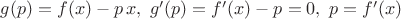 $g(p)=f(x)-p\,x,\,\,g'(p)=f'(x)-p=0,\,\,p=f'(x)$