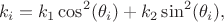 $$ k_i = k_1 \cos^2(\theta_i) + k_2 \sin^2(\theta_i), $$ $$ k_i = k_1 \cos^2(\theta_i) + k_2 \sin^2(\theta_i), $$