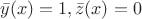 $\bar y(x) =1, \bar z(x) =0$