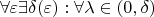 $$\forall\varepsilon \exists\delta(\varepsilon) : \forall \lambda\in(0,\delta)$$