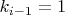 $k_{i-1}=1$