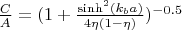 $\frac{C}{A}=(1+\frac{\sinh^2(k_b a)}{4 \eta(1-\eta)})^{-0.5}$
