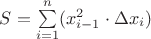 $S = \sum\limits^{n}_{i=1}(x^2_{i-1}\cdot\Delta x_i)$