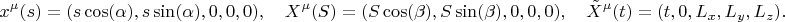 $$
x^{\mu}(s) = ( s \cos(\alpha), s \sin(\alpha), 0, 0, 0),
\quad
X^{\mu}(S) = ( S \cos(\beta), S \sin(\beta), 0, 0, 0),
\quad
\tilde{X}^{\mu}(t) = ( t, 0, L_x, L_y, L_z).
$$