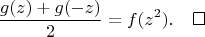 $$\frac{g(z)+g(-z)}2=f(z^2).\qed$$