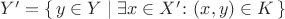 $Y' = \{\,  y \in Y  \mid  \exists x \in X' \colon (x,y) \in K  \,\}$