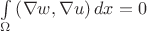 \int\limits_\Omega  {\left( {\nabla w,\nabla u} \right)dx}  = 0