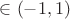 $\in(-1,1)$