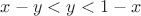 $ x-y < y < 1-x$
