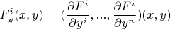 $$F_y^i (x,y) = (\frac{\partial F^i}{\partial y^i}, ..., \frac{\partial F^i}{\partial y^n}) (x,y)$$