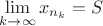 $\lim\limits_{k \to \infty}x_{n_k} = S$