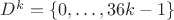 $D^k= \{0, \dots, 36k-1 \}$