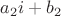 $a_{2}i+b_2$
