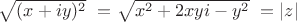 $\sqrt{(x + iy)^2}\ = \sqrt{x^2 + 2xyi - y^2}\ = |z|$
