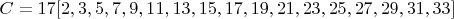 $C = 17 [2, 3, 5, 7, 9, 11, 13, 15, 17, 19, 21, 23, 25, 27, 29, 31, 33]$