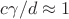 $c\gamma/d\approx 1$