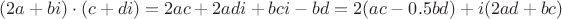 $(2a+bi)\cdot(c+di)=2ac+2adi+bci-bd=2(ac-0.5 bd)+i(2ad+bc)$