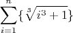 $$\sum\limits_{i=1}^n \{\sqrt[3]{i^3+1}\}$$