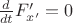$\frac{d}{dt}F'_{x'} = 0$