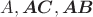 $A,\boldsymbol{AC},\boldsymbol{AB}$
