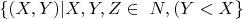 $\{(X, Y) |  X, Y, Z \in\ N, (Y <X \} $