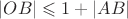 $|OB| \leqslant 1 + |AB|$
