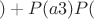 $$) + P(a3)P($$ $$) + P(a3)P($$