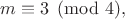 $m\equiv3\pmod4,$