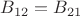 $B_{12}=B_{21}$