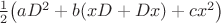 $\frac{1}{2} \bigl(aD^2 + b(xD+Dx)+ cx^2\bigr)$