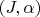 $(J,\alpha)$