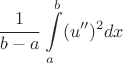 $$\frac{1}{b-a}\int\limits_a^b (u'')^2 dx$$