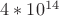 $4*10^{14}$