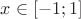 $x \in [-1; 1]$