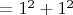 $=1^2+1^2$