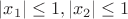 $|x_1|\leq1,|x_2|\leq1$ $|x_1|\leq1,|x_2|\leq1$