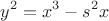 $$y^2=x^3-s^2x$$
