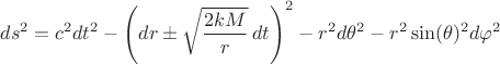 $$ds^2 = c^2 dt^2 - \left( dr \pm \sqrt{\frac{2 k M}{r}} \, dt \right)^2 - r^2 d \theta^2 - r^2 \sin(\theta)^2 d \varphi^2$$
