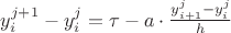 $y^{j+1}_i-y^{j}_i=\tau -a\cdot\frac{y^{j}_{i+1} - y^j_i}{h}$