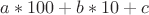 $  a*100 + b*10 + c   $