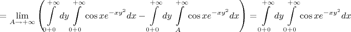 $$
=\lim\limits_{A\to+\infty}\left(\int\limits_{0+0}^{+\infty}dy\int\limits_{0+0}^{+\infty}\cos xe^{-xy^2}dx-\int\limits_{0+0}^{+\infty}dy\int\limits_{A}^{+\infty}\cos xe^{-xy^2}dx\right)=\int\limits_{0+0}^{+\infty}dy\int\limits_{0+0}^{+\infty}\cos xe^{-xy^2}dx
$$