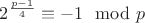 $2^{\frac{p-1}{4}}\equiv -1 \mod p$