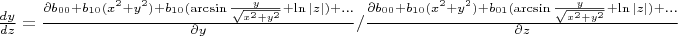 $\frac{dy}{dz}=\frac{\partial b_{00}+b_{10}(x^2+y^2)+b_{10}(\arcsin\frac{y}{\sqrt{x^2+y^2}}+\ln |z|)+...}{\partial y}/\frac{\partial b_{00}+b_{10}(x^2+y^2)+b_{01}(\arcsin\frac{y}{\sqrt{x^2+y^2}}+\ln|z|)+...}{\partial z}$