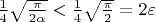 $\frac{1}{4} \sqrt{\frac{\pi}{2\alpha}} < \frac{1}{4} \sqrt{\frac{\pi}{2}} = 2 \varepsilon$