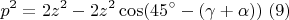 $$p^2=2z^2-2z^2\cos(45^\circ-(\gamma+\alpha))\;(9)$$