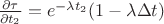 $\frac{\partial \tau}{\partial t_2}=e^{-\lambda t_2}(1-\lambda \Delta t)$