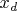 $x_d