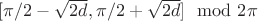 $[\pi/2-\sqrt{2d}, \pi/2+\sqrt{2d}] \mod 2\pi$