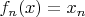 $f_n(x)=x_n$