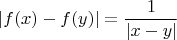$$
|f(x)-f(y)|=\frac{1}{|x-y|}
$$